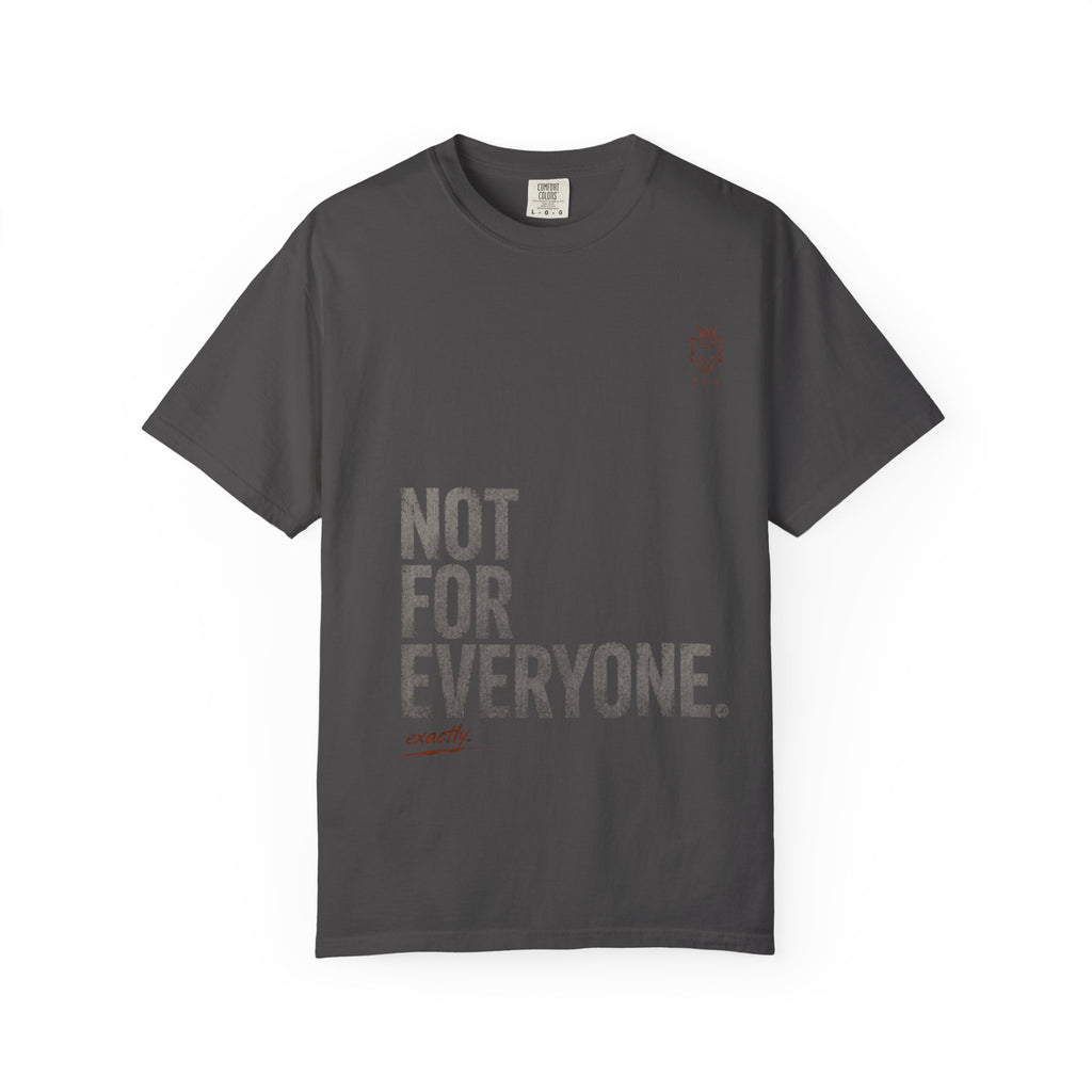 Not For Everyone T-shirt
