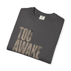 Too Awake T-shirt