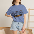Stop Asking T-shirt