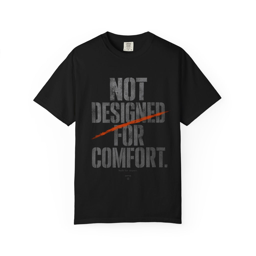 Not Designed For Comfort T-shirt