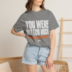 Too Much T-shirt