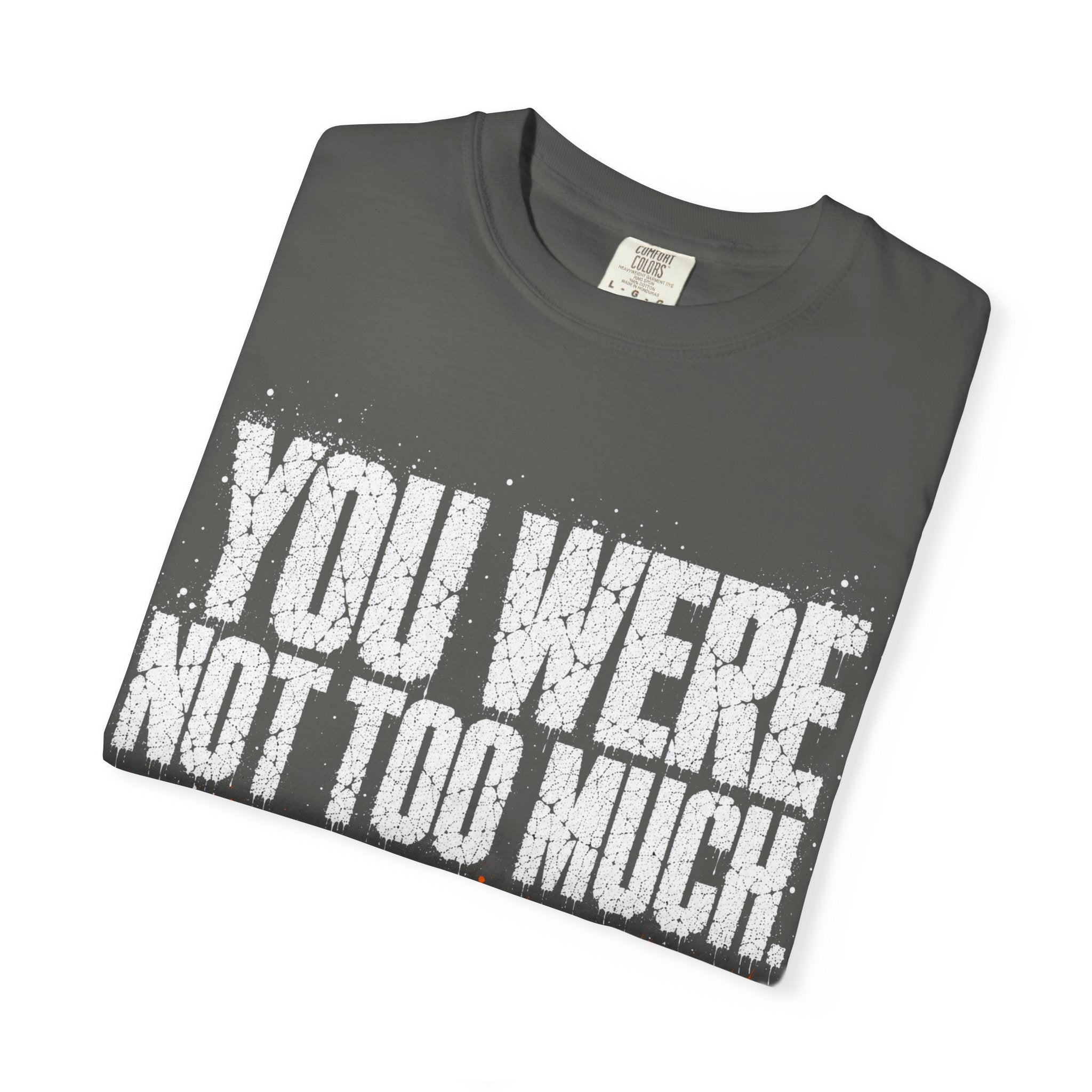 Too Much T-shirt