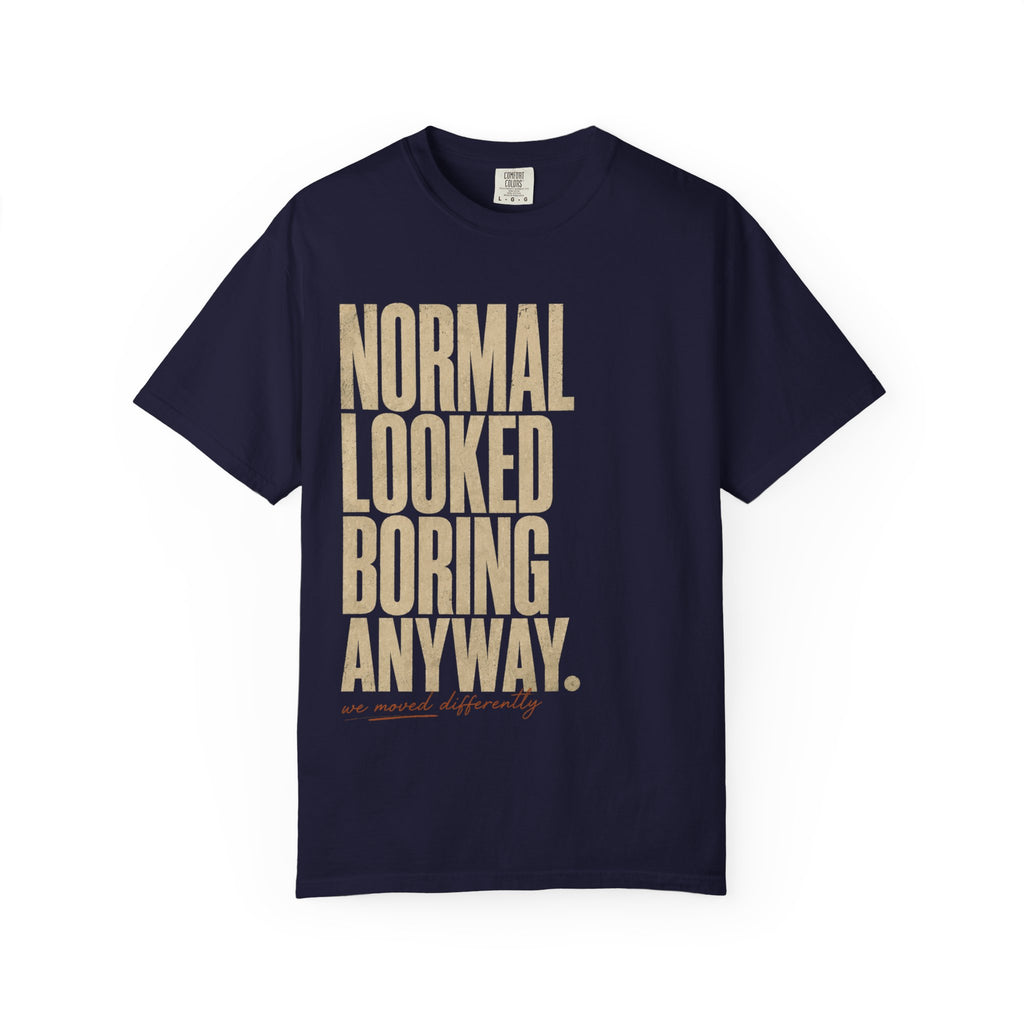 Normal Looked Boring T-shirt
