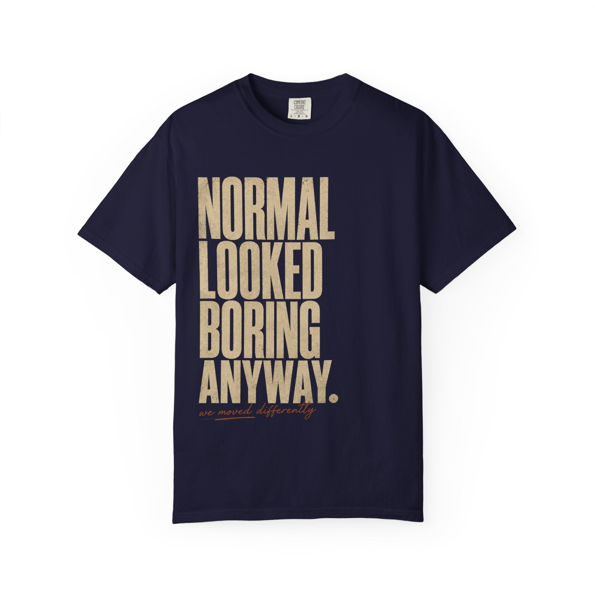 Normal Looked Boring T-shirt