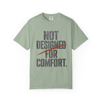 Not Designed For Comfort T-shirt