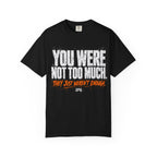 Too Much T-shirt