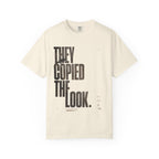 They Copied The Look T-shirt
