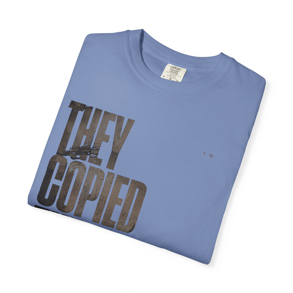 They Copied The Look T-shirt