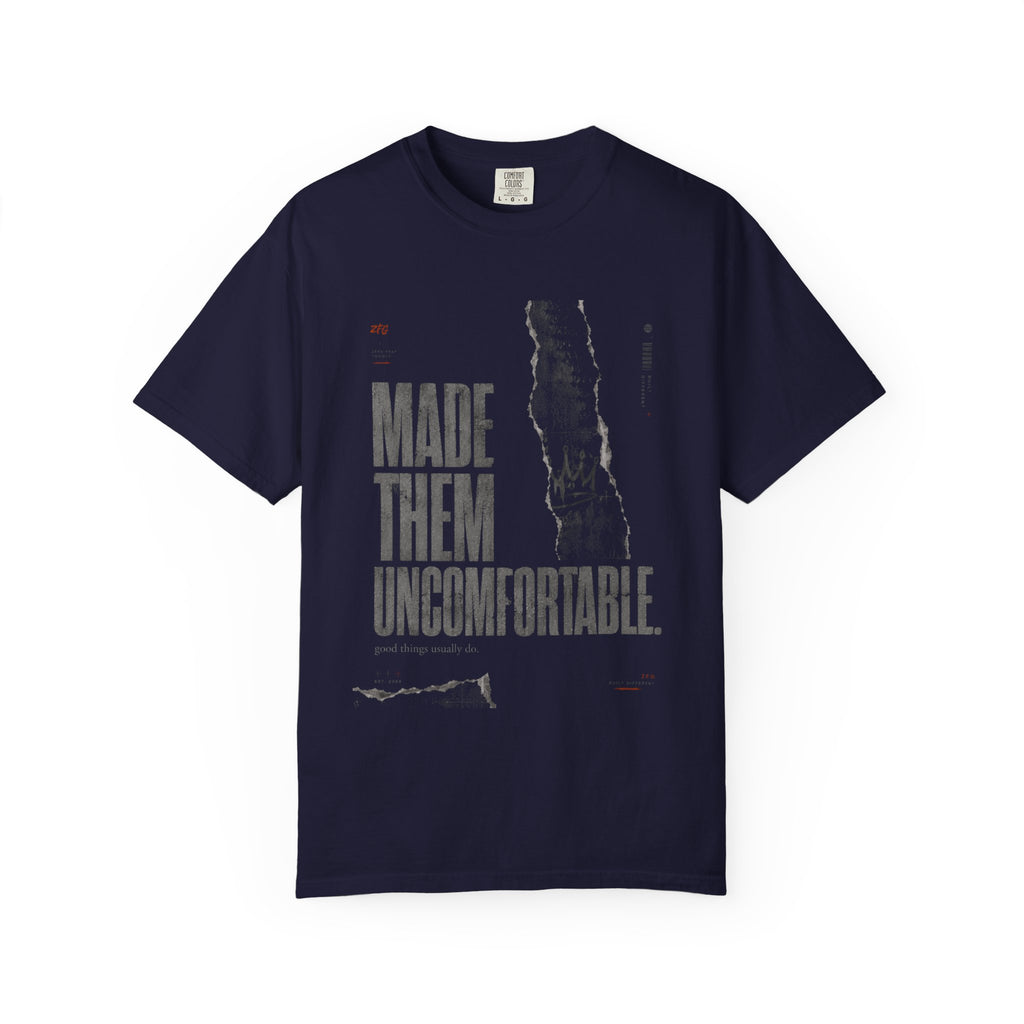 Made Them Uncomfortable T-shirt