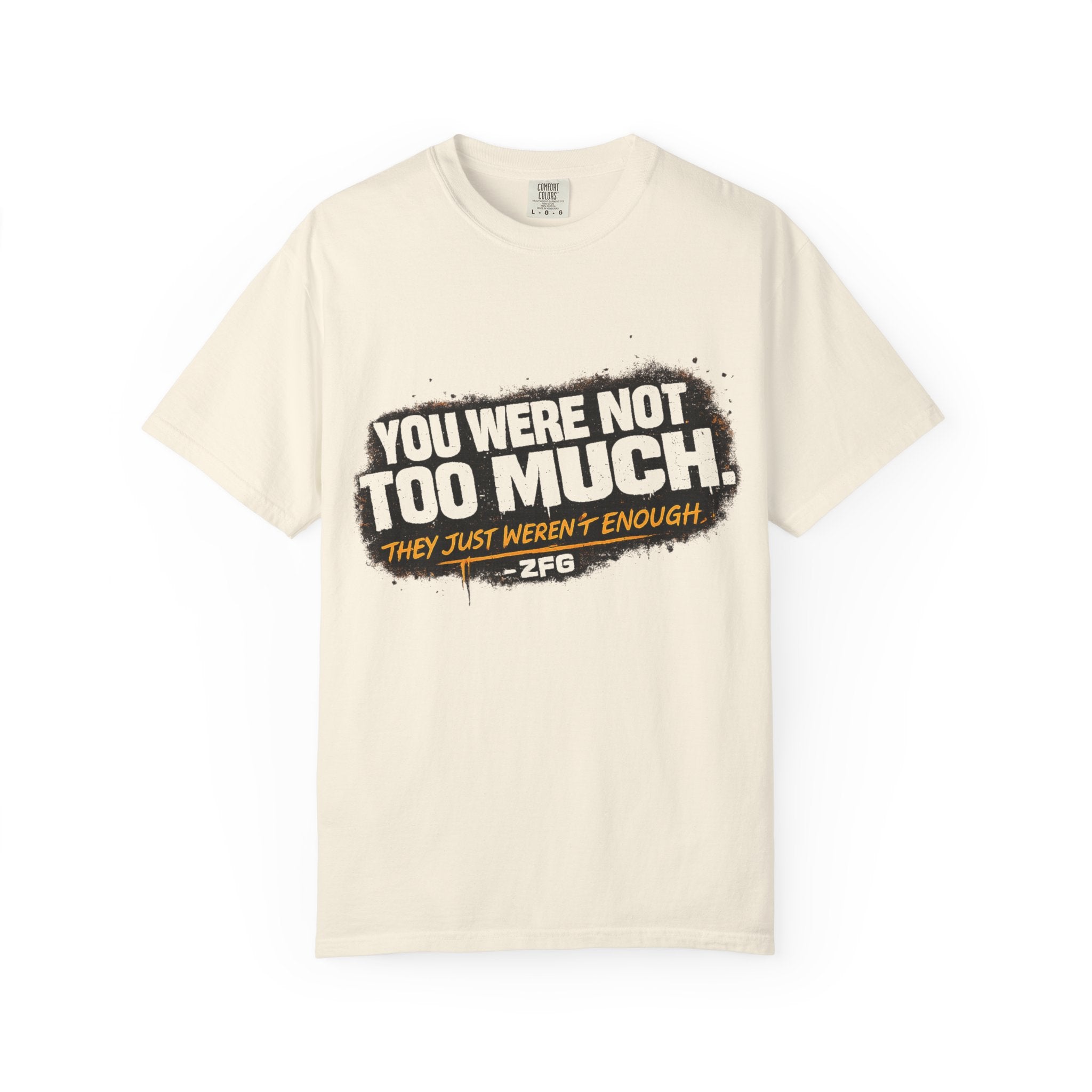 Your Not To Much T-shirt