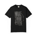 Make Them Stare T-shirt