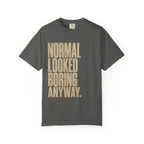 Normal Looked Boring T-shirt