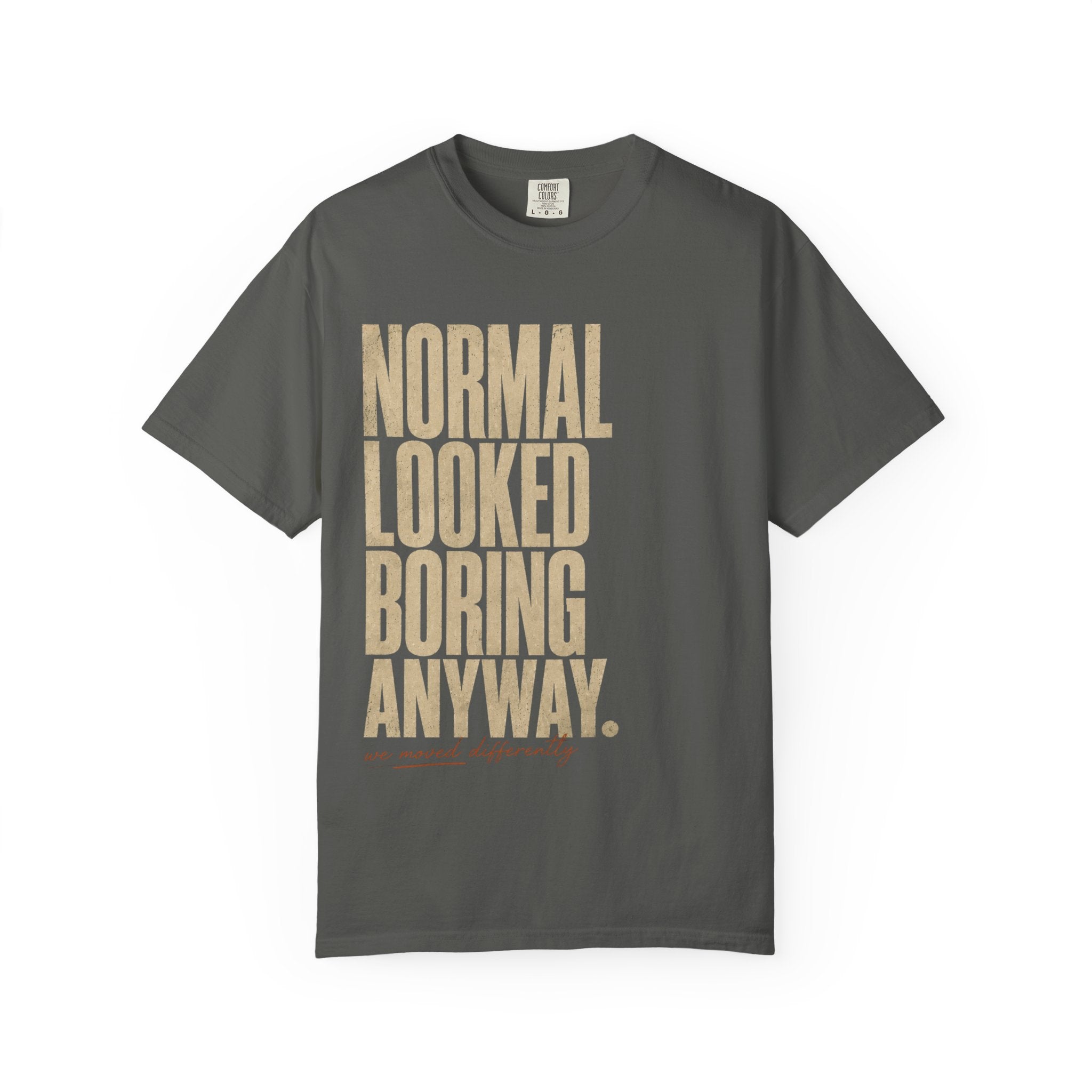 Normal Looked Boring T-shirt