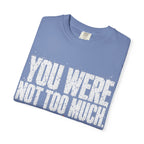 Too Much T-shirt
