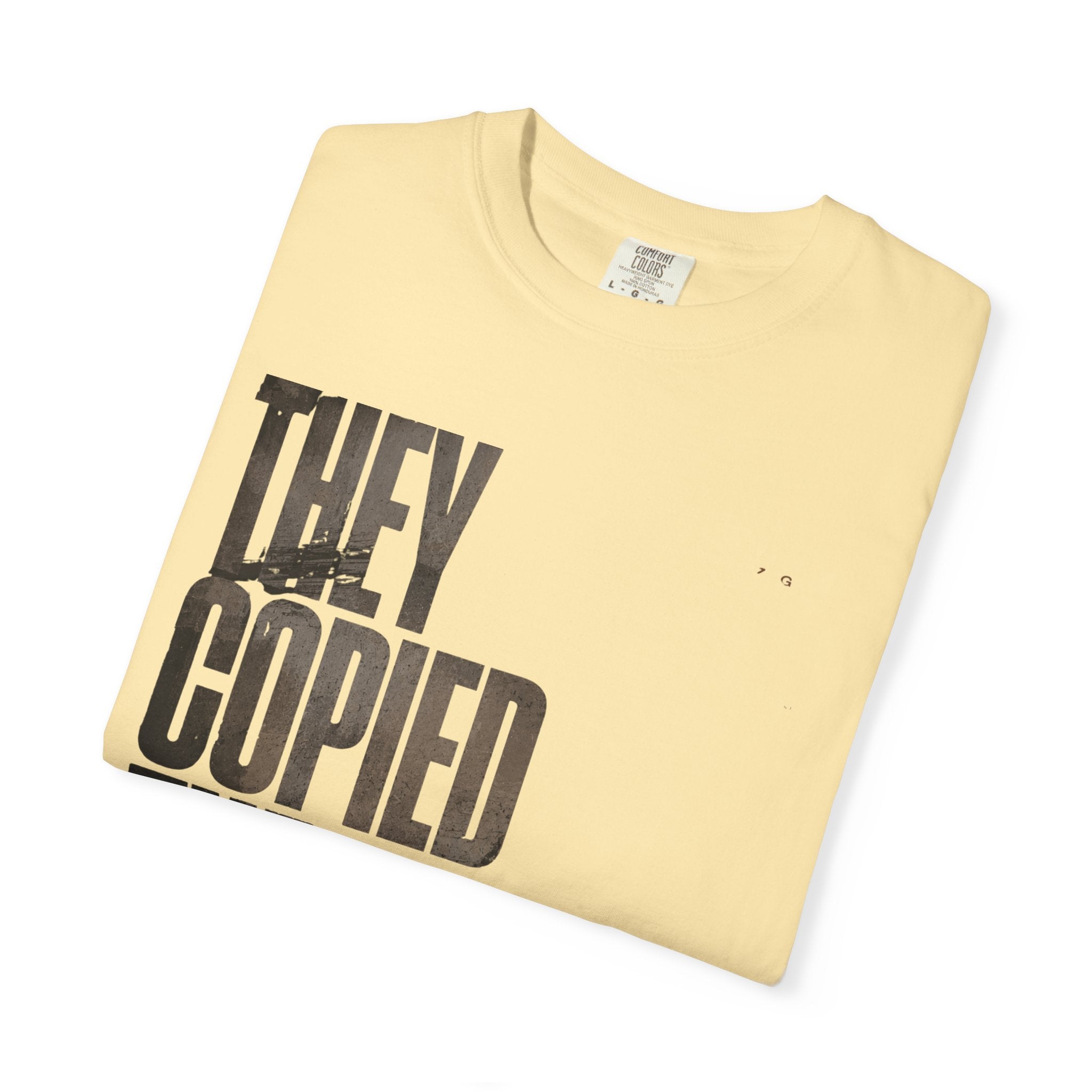 They Copied The Look T-shirt