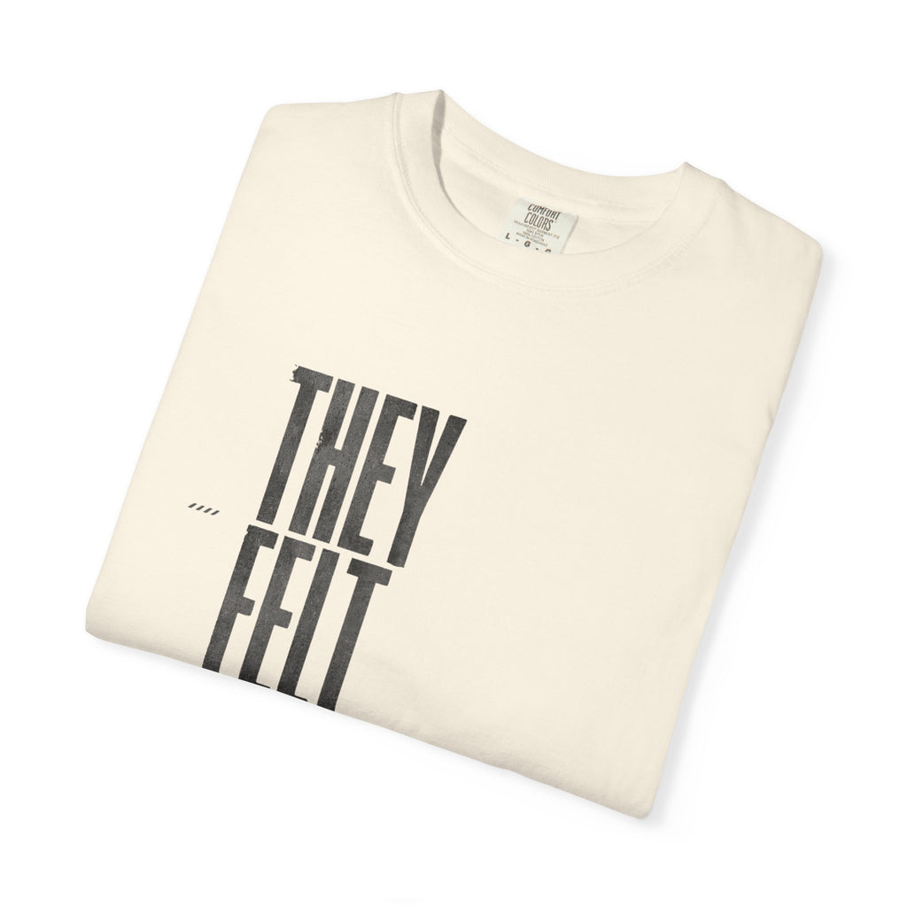 They Felt T-shirt