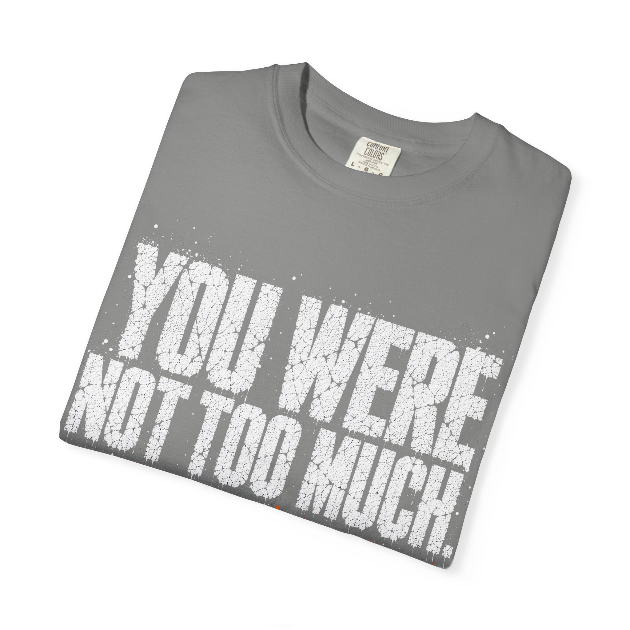 Too Much T-shirt