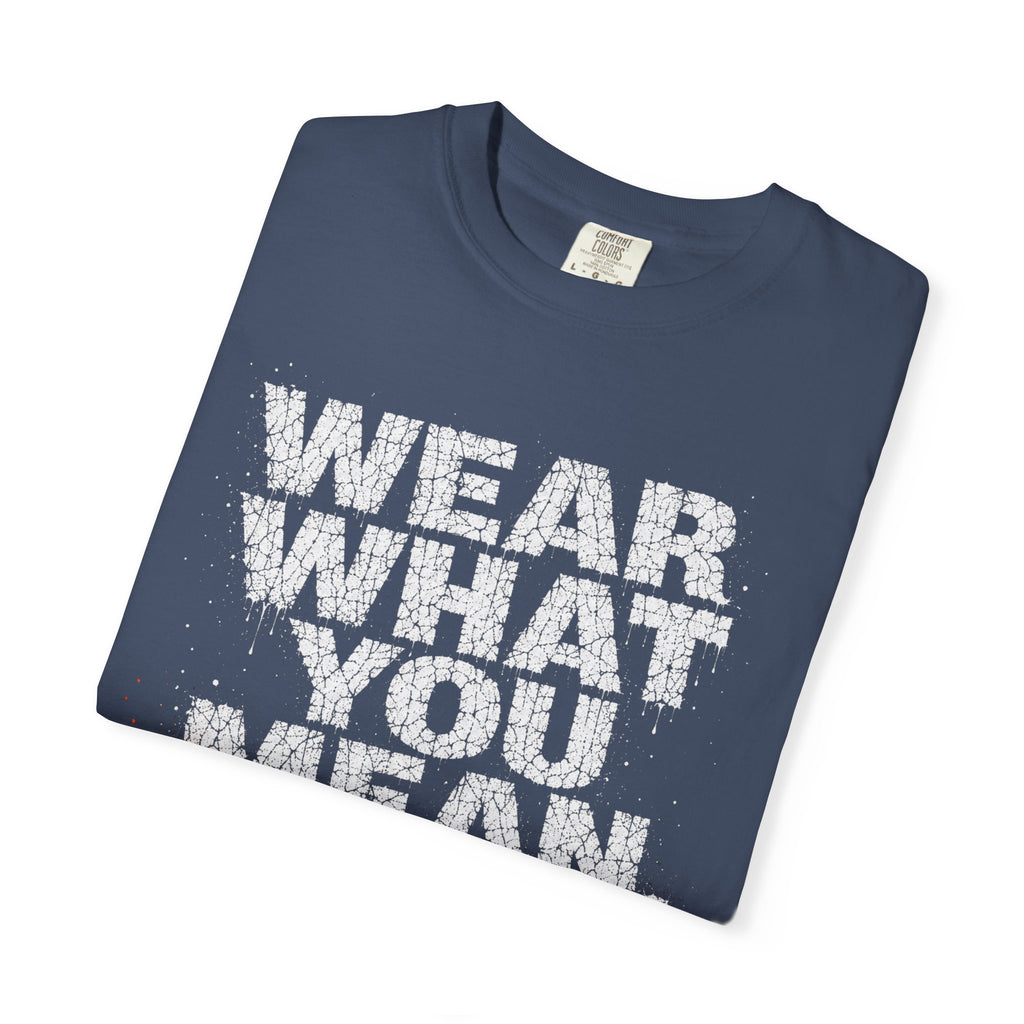 Wear What You Mean T-shirt