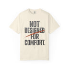 Not Designed For Comfort T-shirt