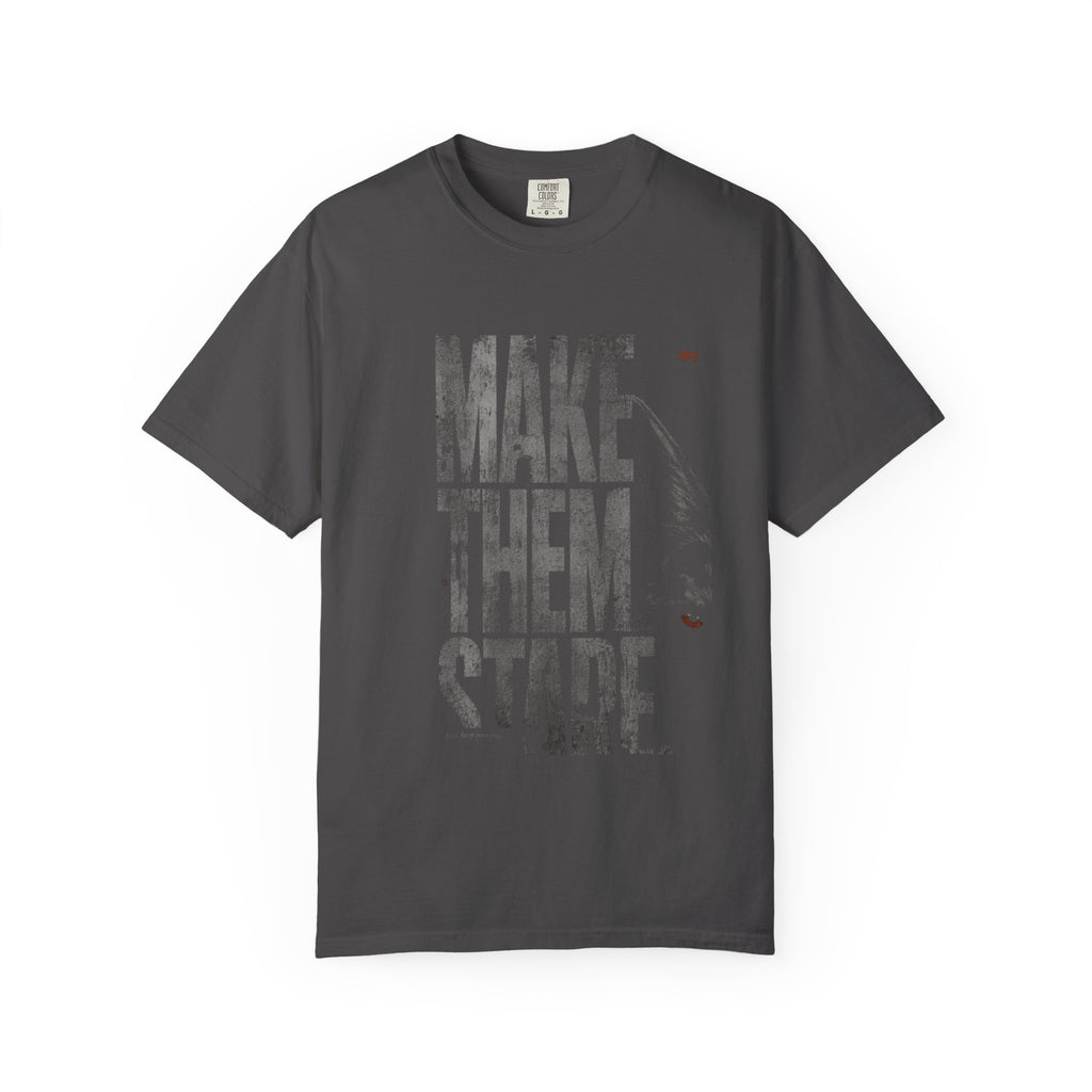 Make Them Stare T-shirt
