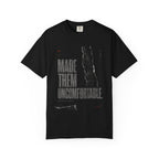 Made Them Uncomfortable T-shirt
