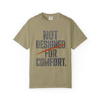 Not Designed For Comfort T-shirt