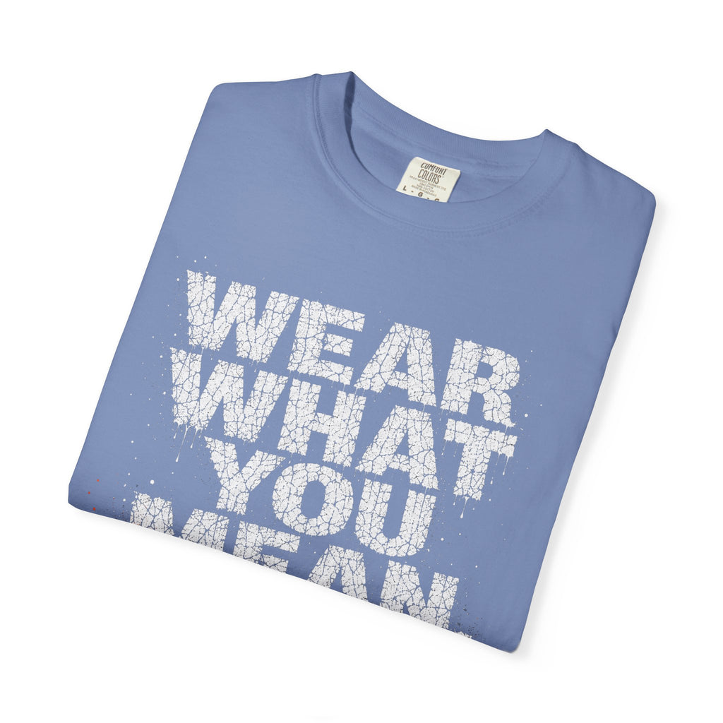 Wear What You Mean T-shirt