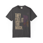 Too Much T-shirt