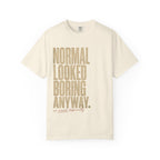 Normal Looked Boring T-shirt