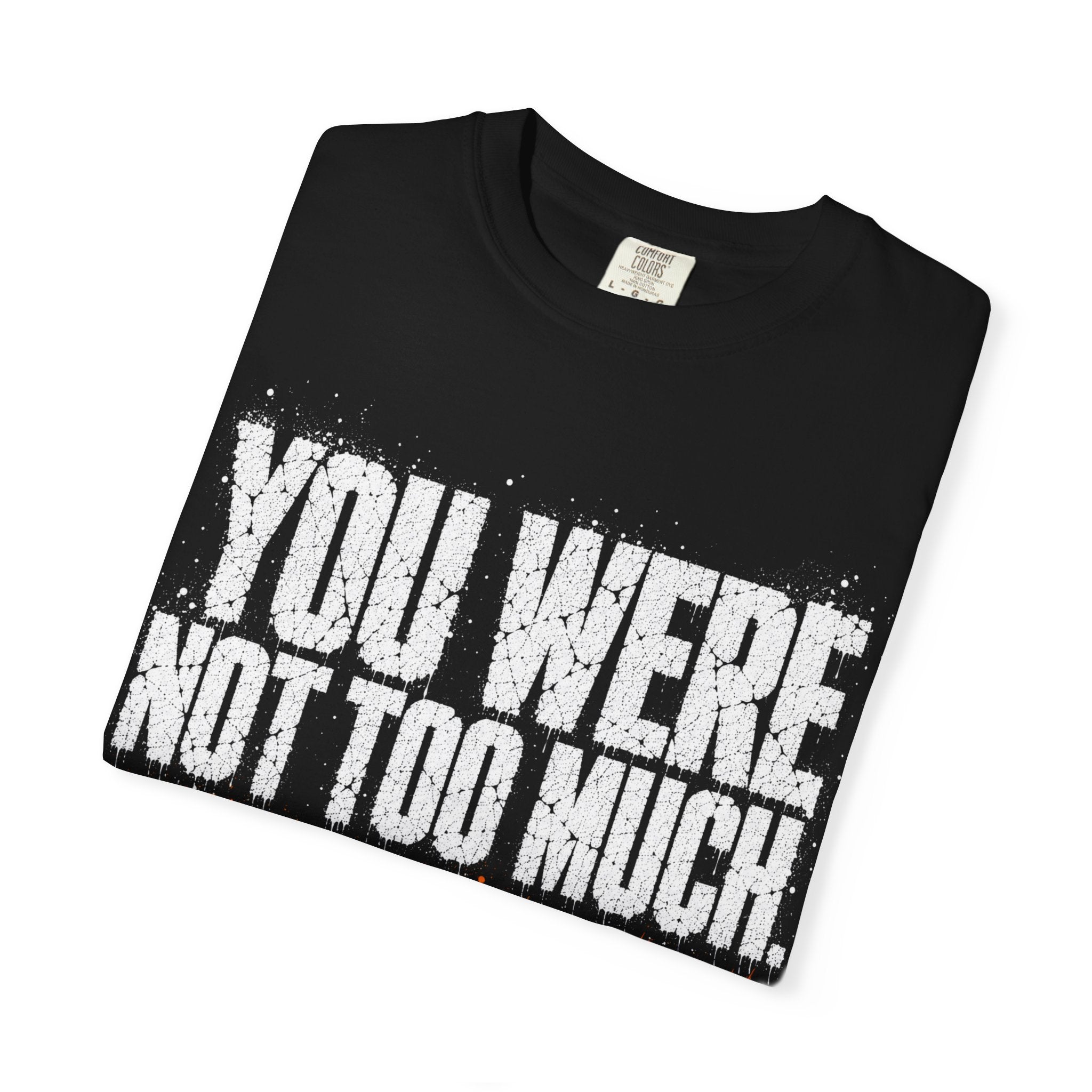 Too Much T-shirt
