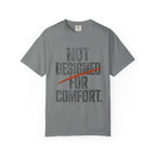 Not Designed For Comfort T-shirt