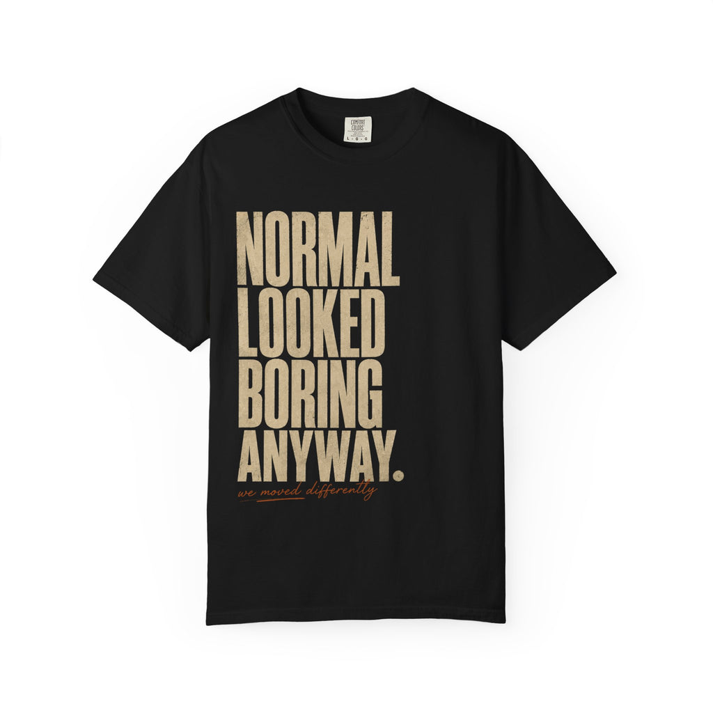Normal Looked Boring T-shirt