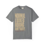 Normal Looked Boring T-shirt