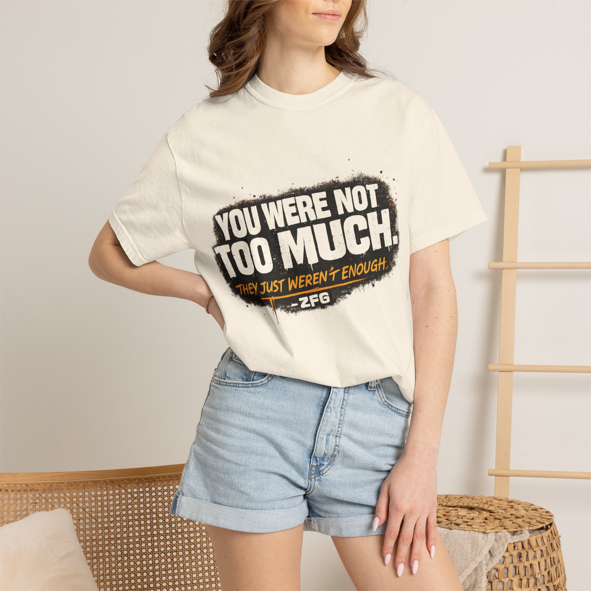 Your Not To Much T-shirt