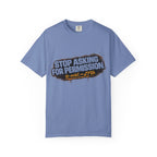 Stop Asking T-shirt